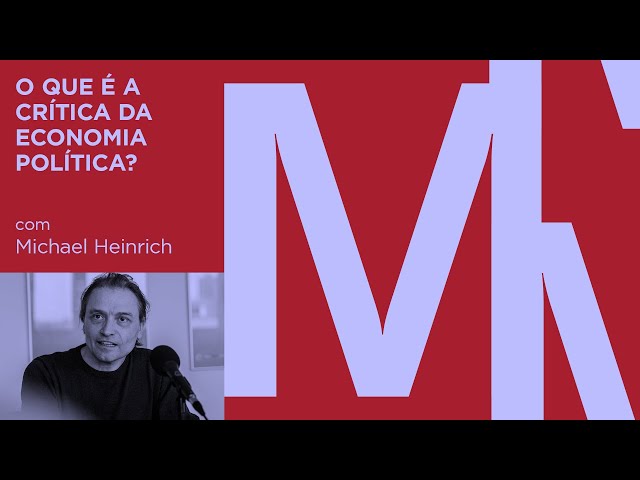 O que é a crítica da economia política? | Michael Heinrich #4