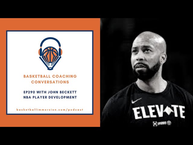 The Basketball Podcast: EP290 with John Beckett on Player Development