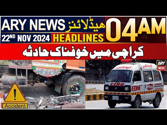 ARY News 4 AM Headlines | 22nd Nov 2024 | Karachi Mein Khofnaak Haadsa