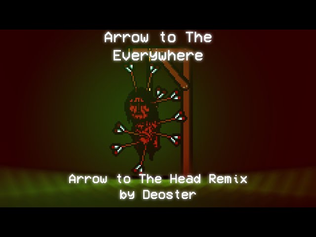 Arrow to The Everywhere (Arrow to The Head Remix)