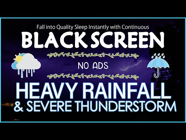 Fall into Quality Sleep Instantly with Continuous HEAVY RAINFALL & SEVERE STORM Sounds｜BLACK SCREEN