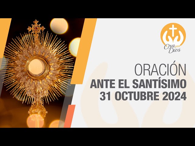 Adoración al Santísimo Jueves 31 Octubre de 2024, Padre Camilo Arbeláez 🙏 Ora Con Dios