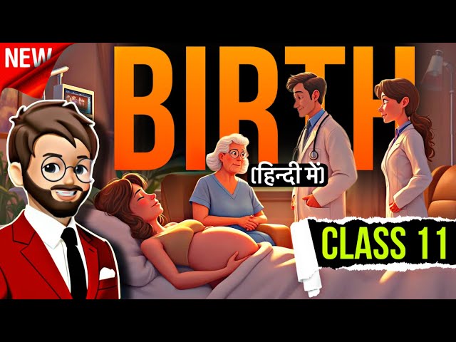 Birth Class 11 | Full ( हिंदी में ) Explained | birth class 11 English