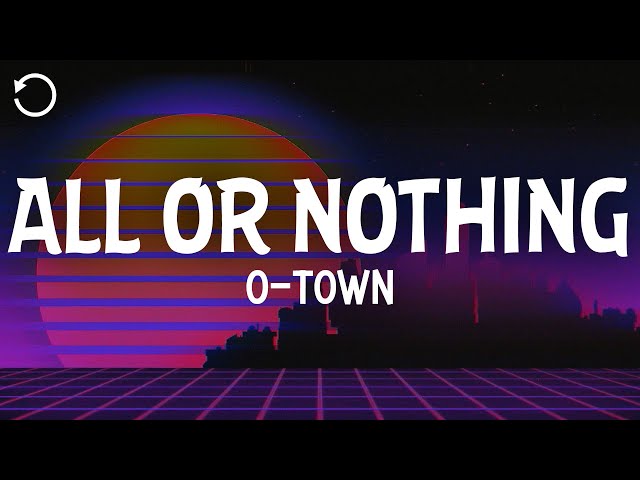 O-Town - All or Nothing (Lyrics)