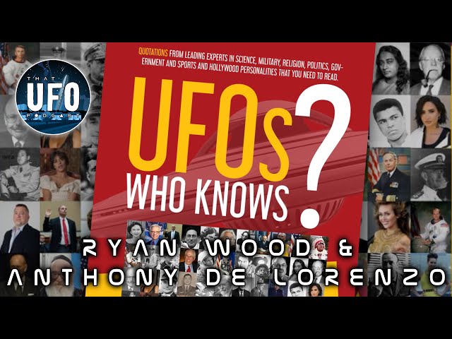 Ryan S.Wood & Anthony DeLorenzo; UFOs, Who knows? || That UFO Podcast