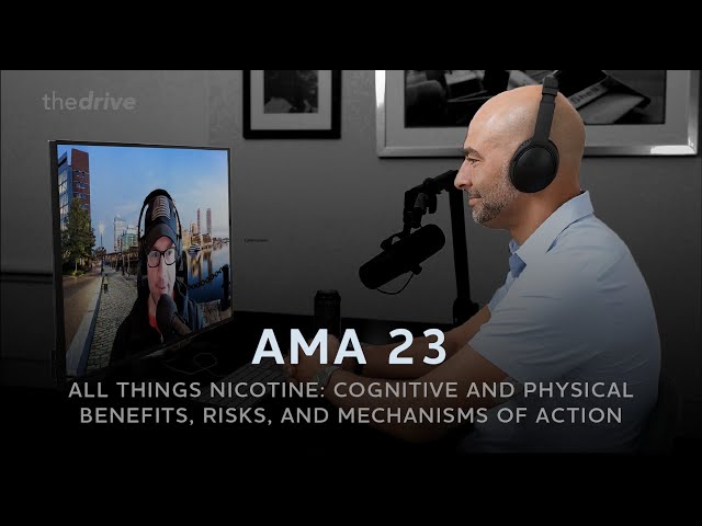 #161 - AMA #23 [sneak peek]: All Things Nicotine: benefits, risks, and mechanisms of action