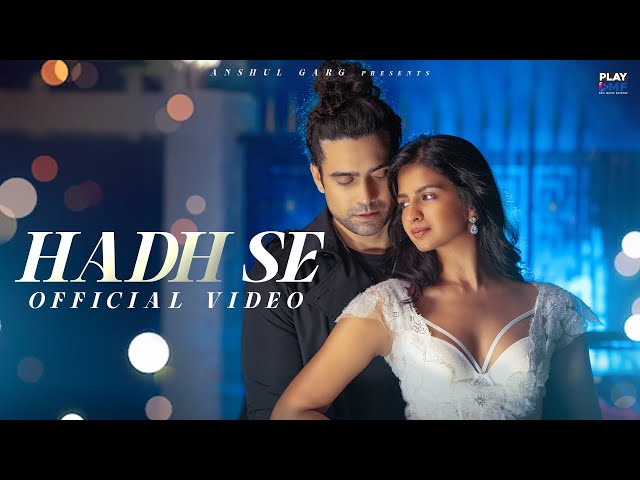 Hadh Se - Jubin Nautiyal | Shruti Chauhan | Rahul Mishra | Prince Dubey | Anshul Garg