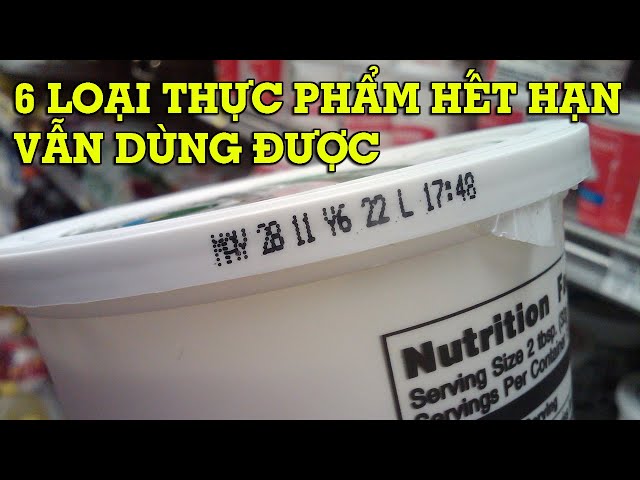 6 loại thực phẩm hết hạn vẫn sử dụng được - Mẹo Vặt Cuộc Sống