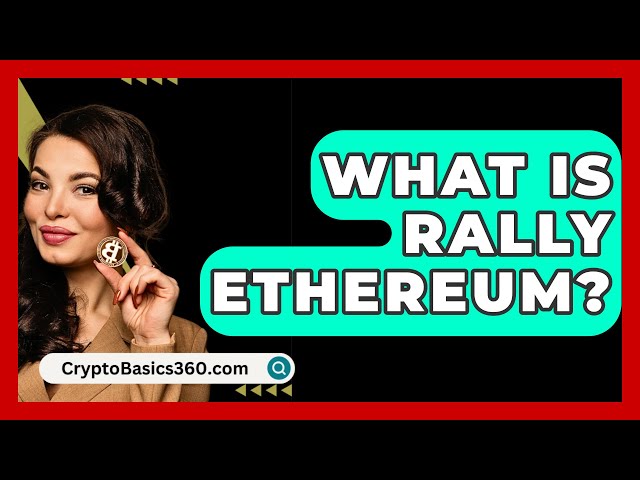 What Is Rally Ethereum? - CryptoBasics360.com