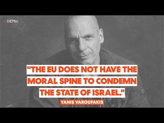 Yanis Varoufakis: "The EU does not have the moral spine to condemn the State of Israel"