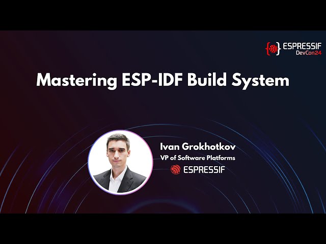 DevCon24 - Keynote 2nd Day - Mastering ESP-IDF Build System