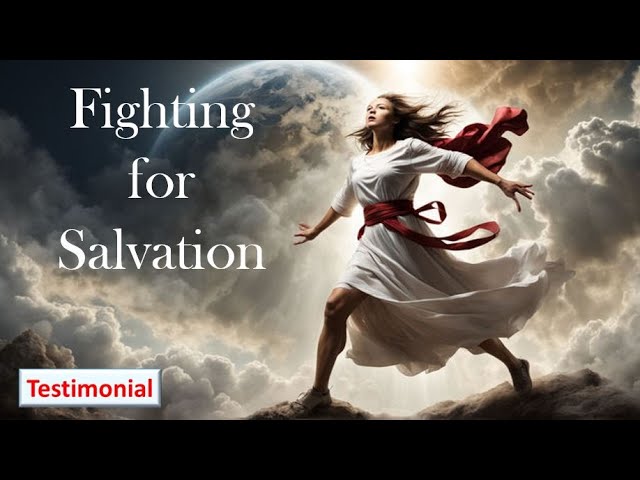 Testimonial-Fighting for Salvation