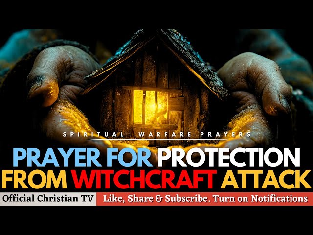 PRAYER FOR DIVINE PROTECTION FROM WITCHCRAFT ATTACK | Spiritual Warfare Prayer