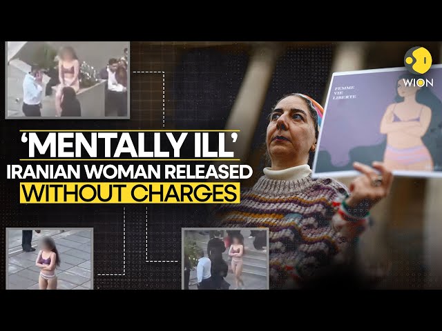 Iran: Woman Who Stripped In Public Released Without Charges, Labelled Mentally Ill' | WION Originals