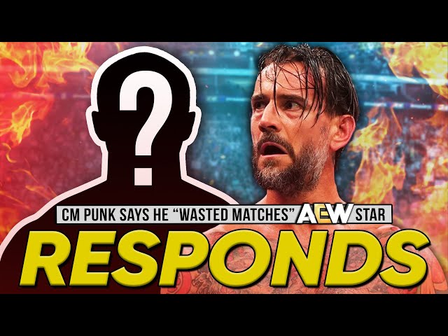 AEW Star Responds To CM Punk Saying He “Wasted Matches” In Company | Calls For WWE To Push Superstar