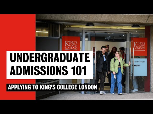 Undergraduate Admissions 101 | King's College London