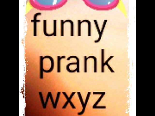 Funny prank wxyz #Funnyprankwxyz