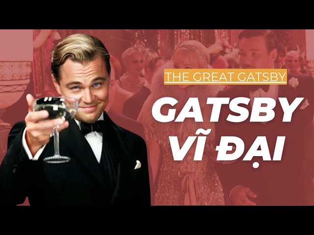 Simp Lỏd duy nhất không ai ghét được | Recap Xàm: The Great Gatsby