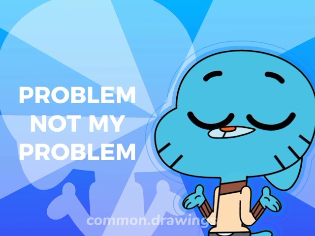 Not My problem - gumball