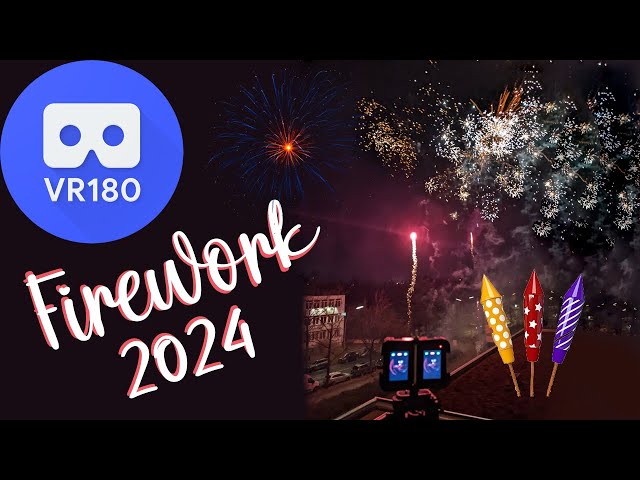 8K VR180 - Firework 2024