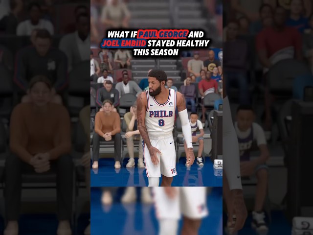 What If Paul George and Joel Embiid Stayed Healthy #nba2k25