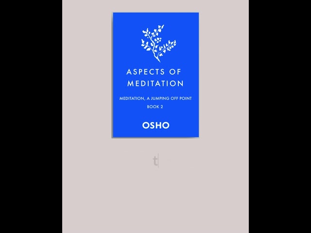 OSHO: Aspects of Meditation - Book 2 of 4 - Meditation a Jumping off Point