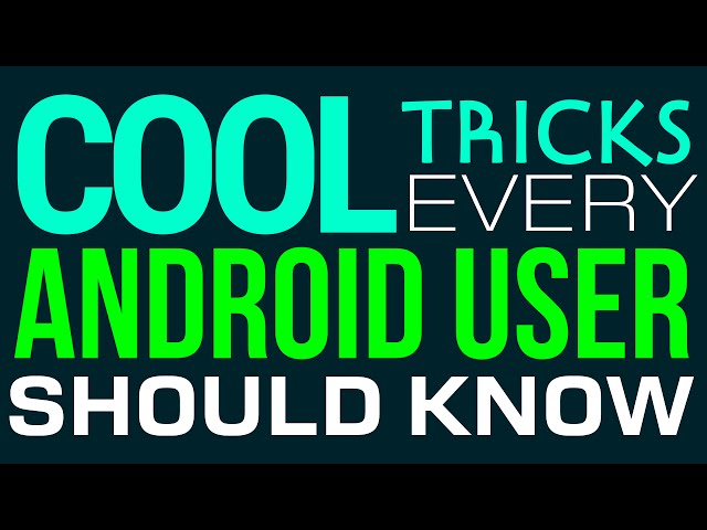 7 cool tricks every Android user should know