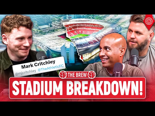 NEW Stadium Explained! Mark Critchley Exclusive! | The Brew