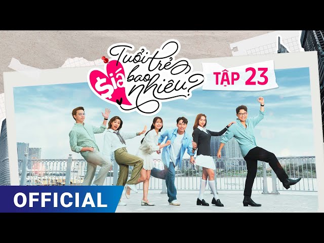 Tuổi Trẻ Giá Bao Nhiêu? Tập 23 | Full 4K Ultra HD | Phim truyền hình VTV3 hay nhất 2024 |SK Pictures