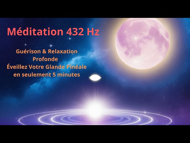 Relaxation Puissante Régénération Guérison Intérieure Le pouvoir caché de la Méditation 432 Hz