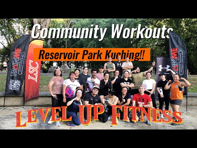 Level Up Fitness Community Workouts at Reservoir Park Kuching 🔥