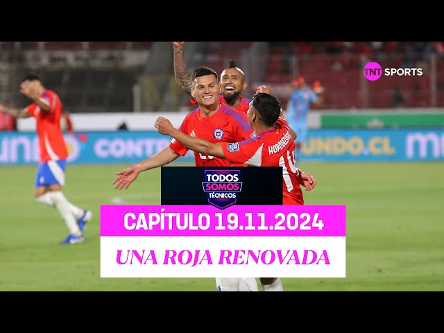 Todos Somos Técnicos - La Roja renace con un triunfo clave | Capítulo 19 de noviembre 2024