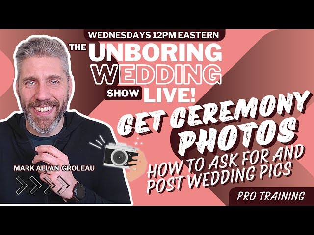 EP. 3 The Unboring!Wedding Officiant Show: How To Get And Post Professional Ceremony Photos