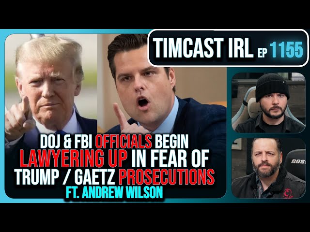 DOJ & FBI LAWYERING UP In Fear Of Trump And Gaetz Prosecutions w/Andrew Wilson | Timcast IRL