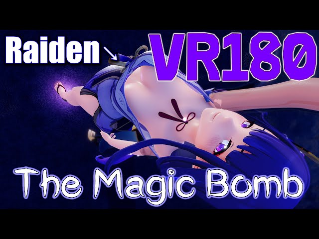 ［Ray MMD 6K VR180］将軍★RAIDEN［The Magic Bomb］