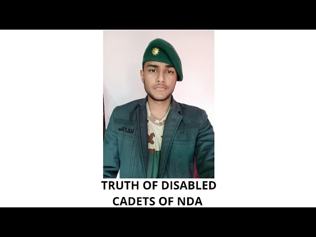 TRUTH OF DISABLED CADETS  OF NDA