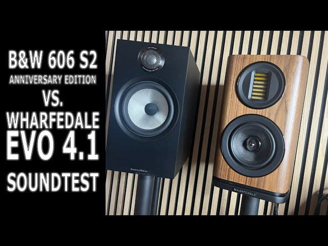 B&W 606 S2 Anniversary vs. Wharfedale EVO 4.1 Soundtest