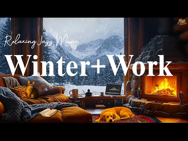 Cozy Winter Work Jazz & Warm Fireplace 🔥 Soft Jazz & Relaxing Elegant Bossa Nova in a Snowy Cabin ❄️