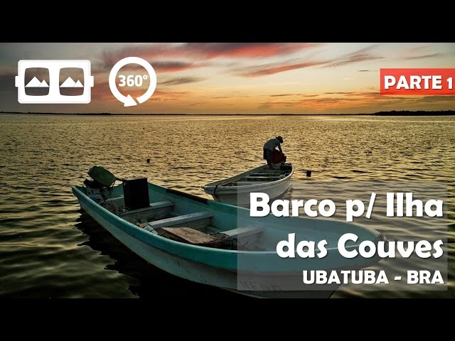 360° Barco para Ilha das Couves - Parte 1 [Ubatuba-BRA]