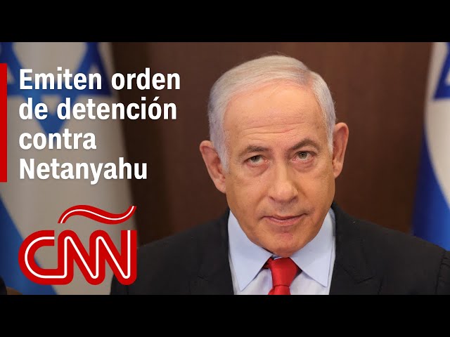 CPI emite orden de detención contra Netanyahu, primer ministro de Israel: ¿Qué significa?