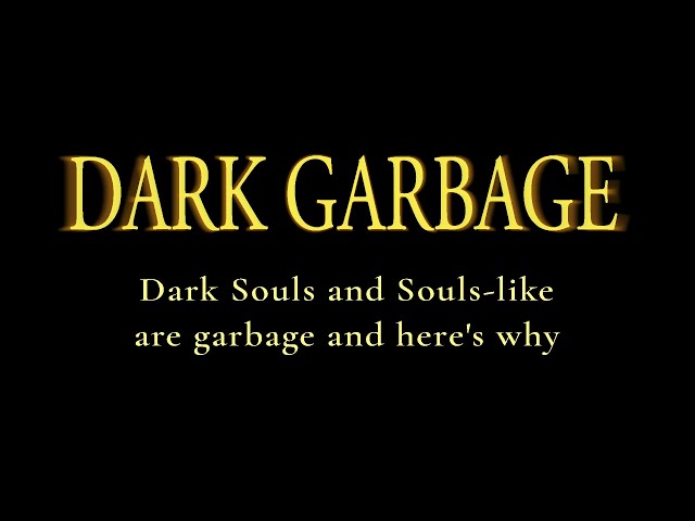 Dark Souls I is garbage (and here's why)