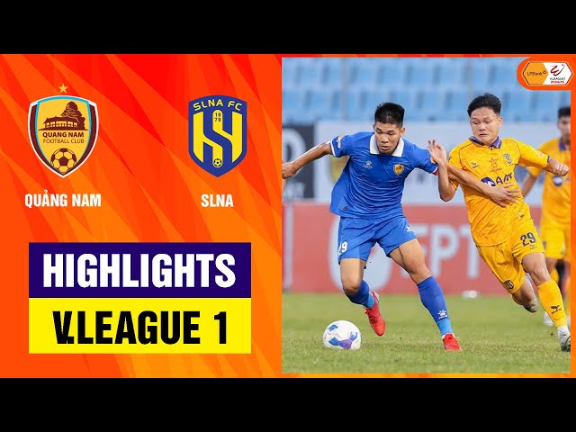 Highlights: Quảng Nam - SLNA | Var từ chối penalty, thế trận cực căng thẳng