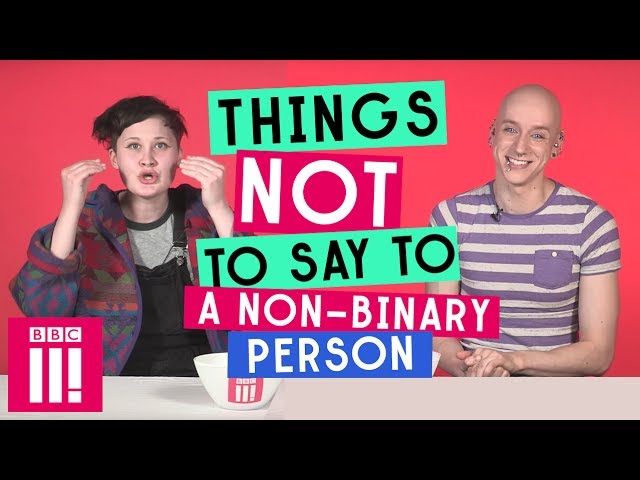 Things Not To Say To A Non-Binary Person