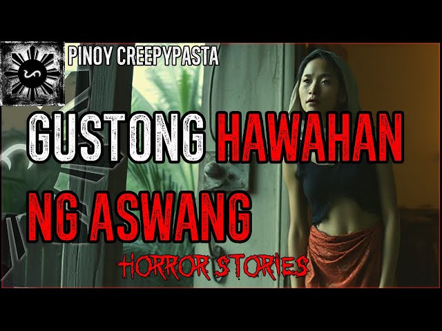 GUSTONG HAWAHAN NG ASWANG | Tagalog Horror Stories | Pinoy Creepypasta