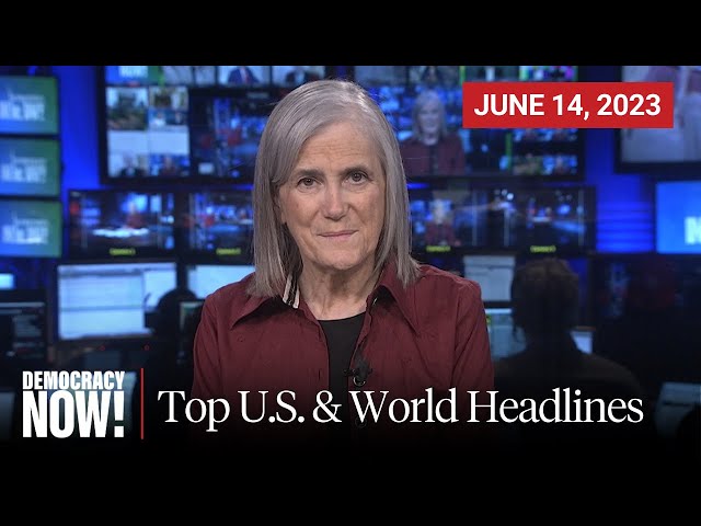 Top U.S. & World Headlines — June 14, 2023