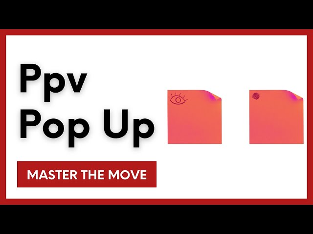 Ppv Pop Up | Master the Move