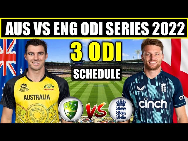 Australia Vs England ODI Series 2022 Schedule, Time Table, Team Squad, All Details | AUS vs ENG 2022