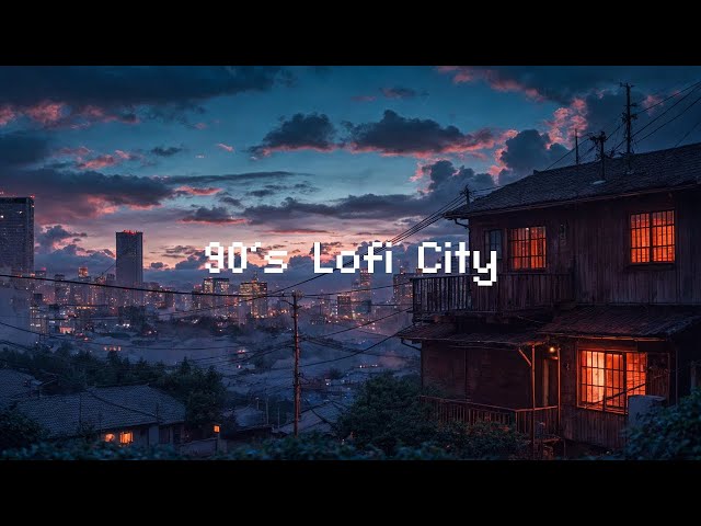 90's Lofi City 🎵 Lofi Night Chill 🌙 Beats for Relaxation, Study, and Deep Focus