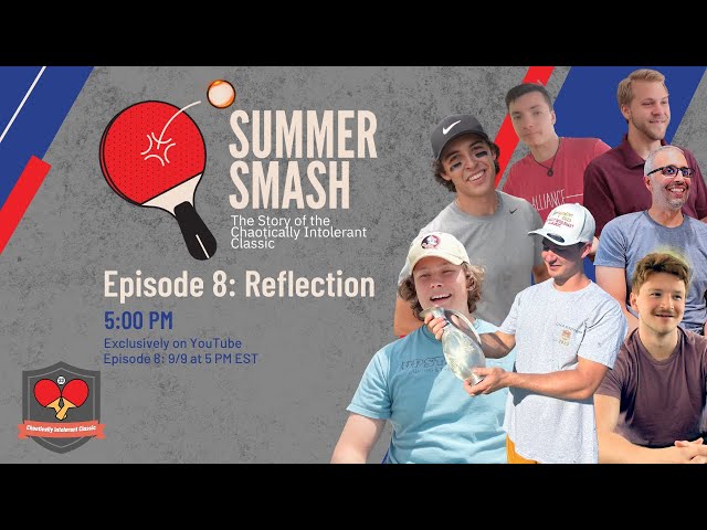 Summer Smash Episode 8- Reflection