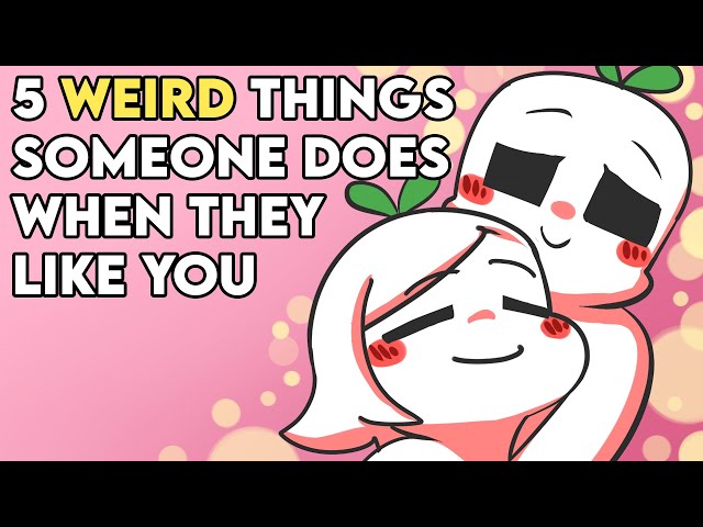 5 WEIRD Things Someone Does When They Like You